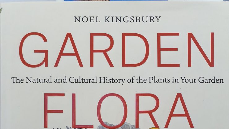 Garden Flora: The Natural and Cultural History of the Plants in Your Garden by Noel Kingsbury.